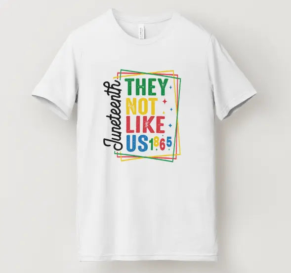 Juneteenth- they not like us T-Shirt Prosper with a tee