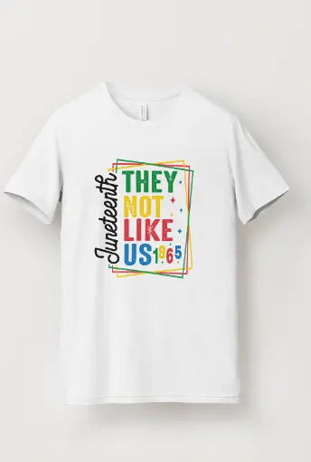 Juneteenth- they not like us T-Shirt Prosper with a tee